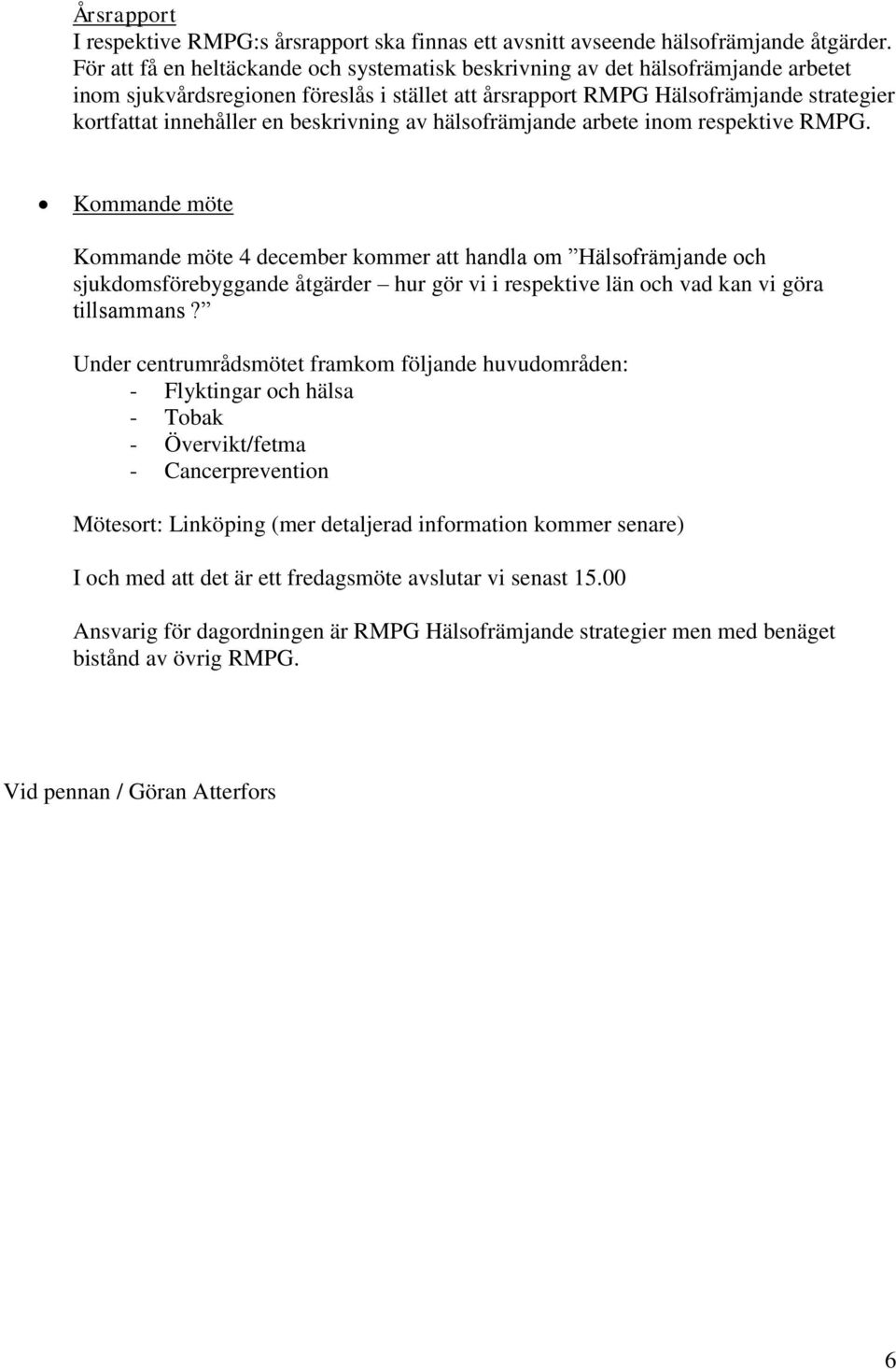 beskrivning av hälsofrämjande arbete inom respektive RMPG.