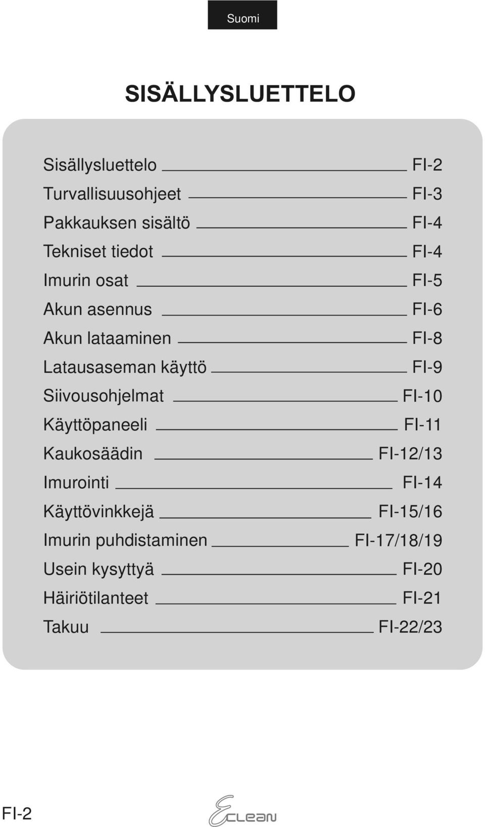 Kaukosäädin Imurointi Käyttövinkkejä Imurin puhdistaminen Usein kysyttyä Häiriötilanteet Takuu