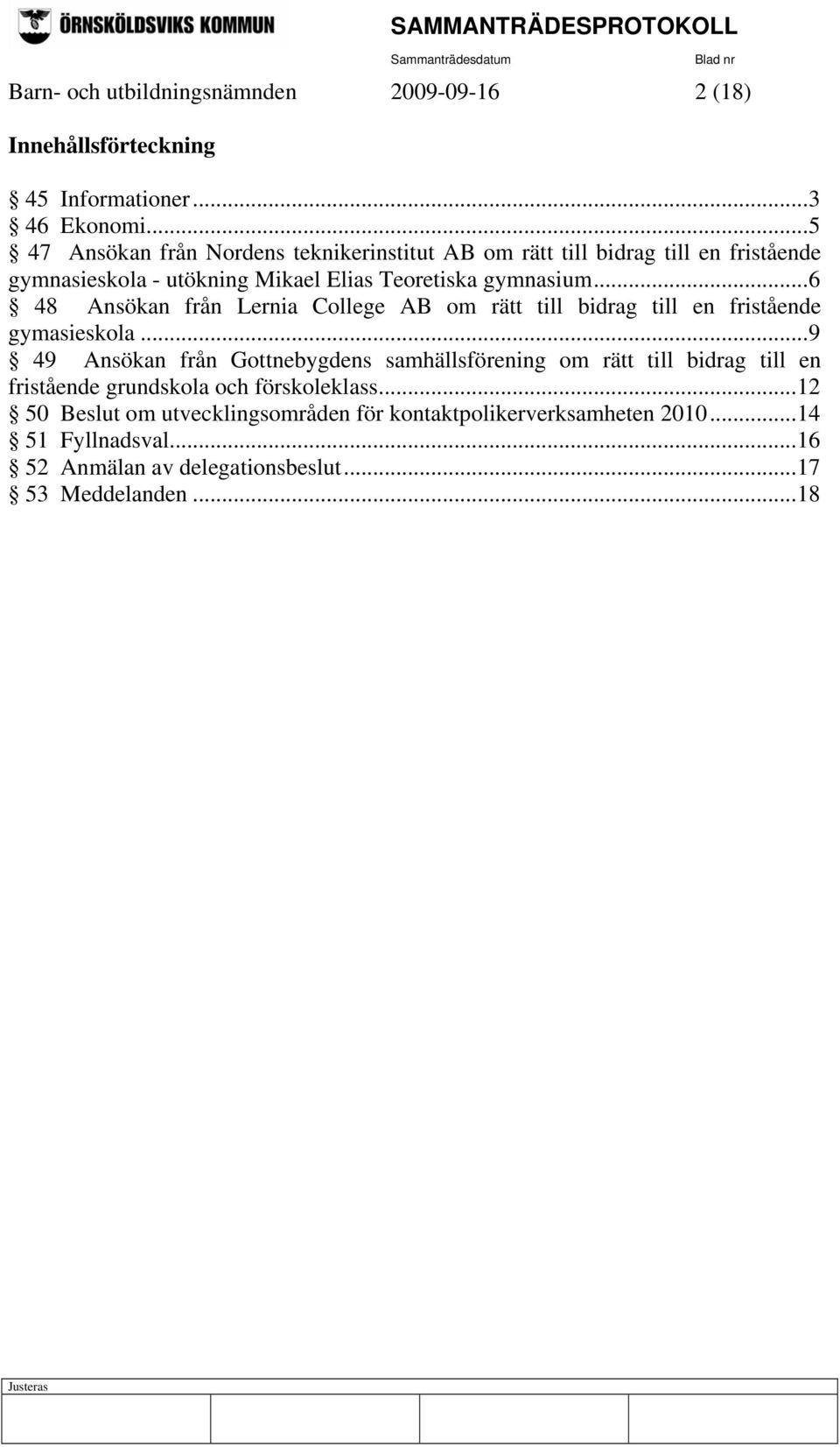 ..6 48 Ansökan från Lernia College AB om rätt till bidrag till en fristående gymasieskola.