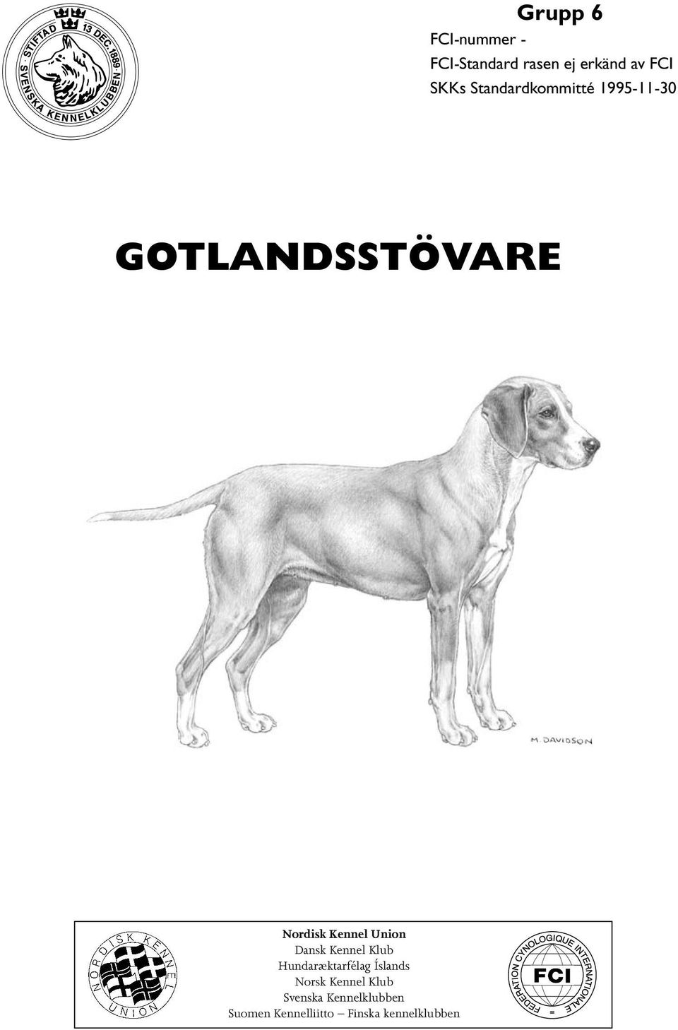 Union Dansk Kennel Klub Hundaræktarfélag Íslands Norsk Kennel