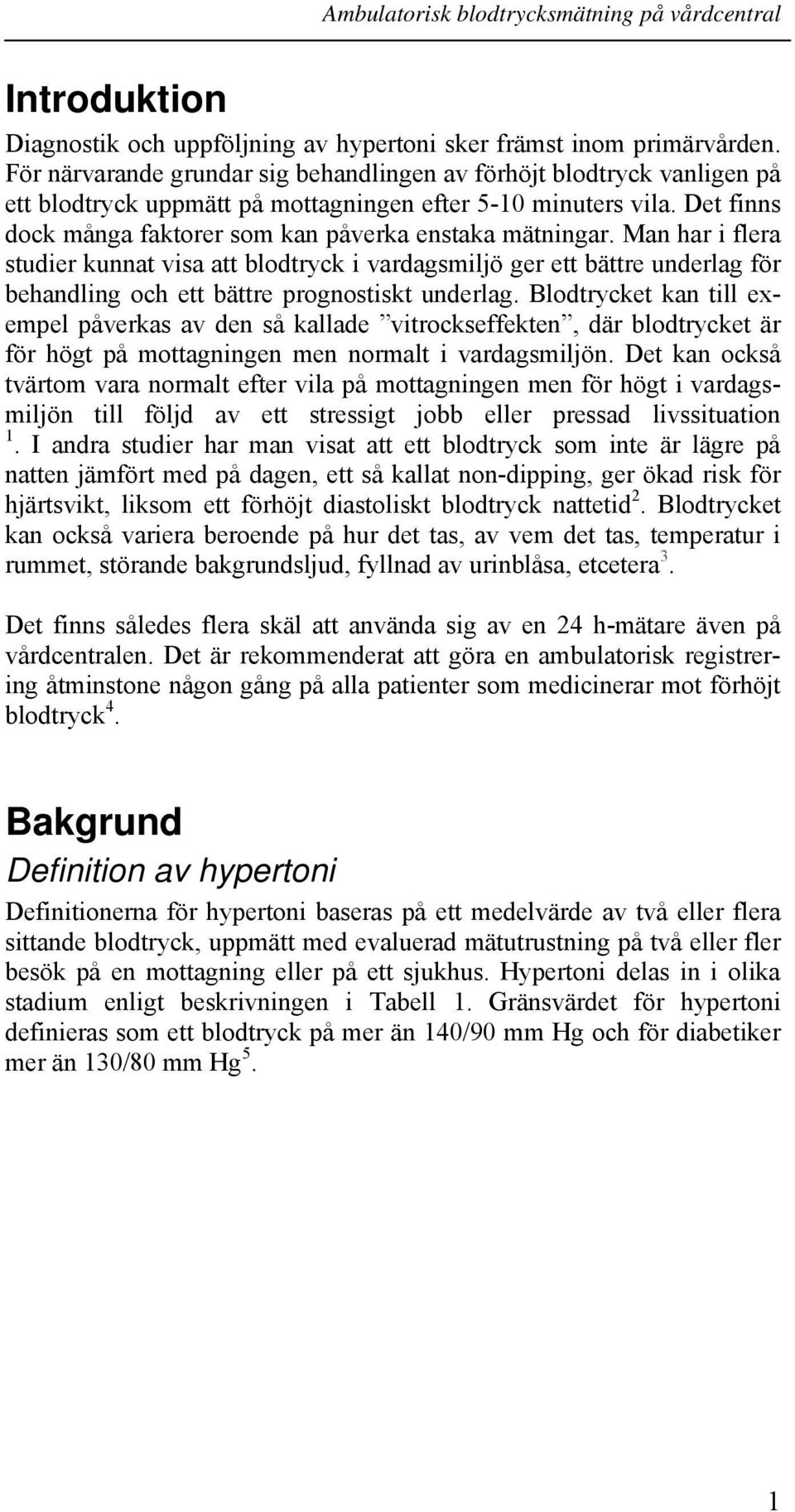 Det finns dock många faktorer som kan påverka enstaka mätningar.