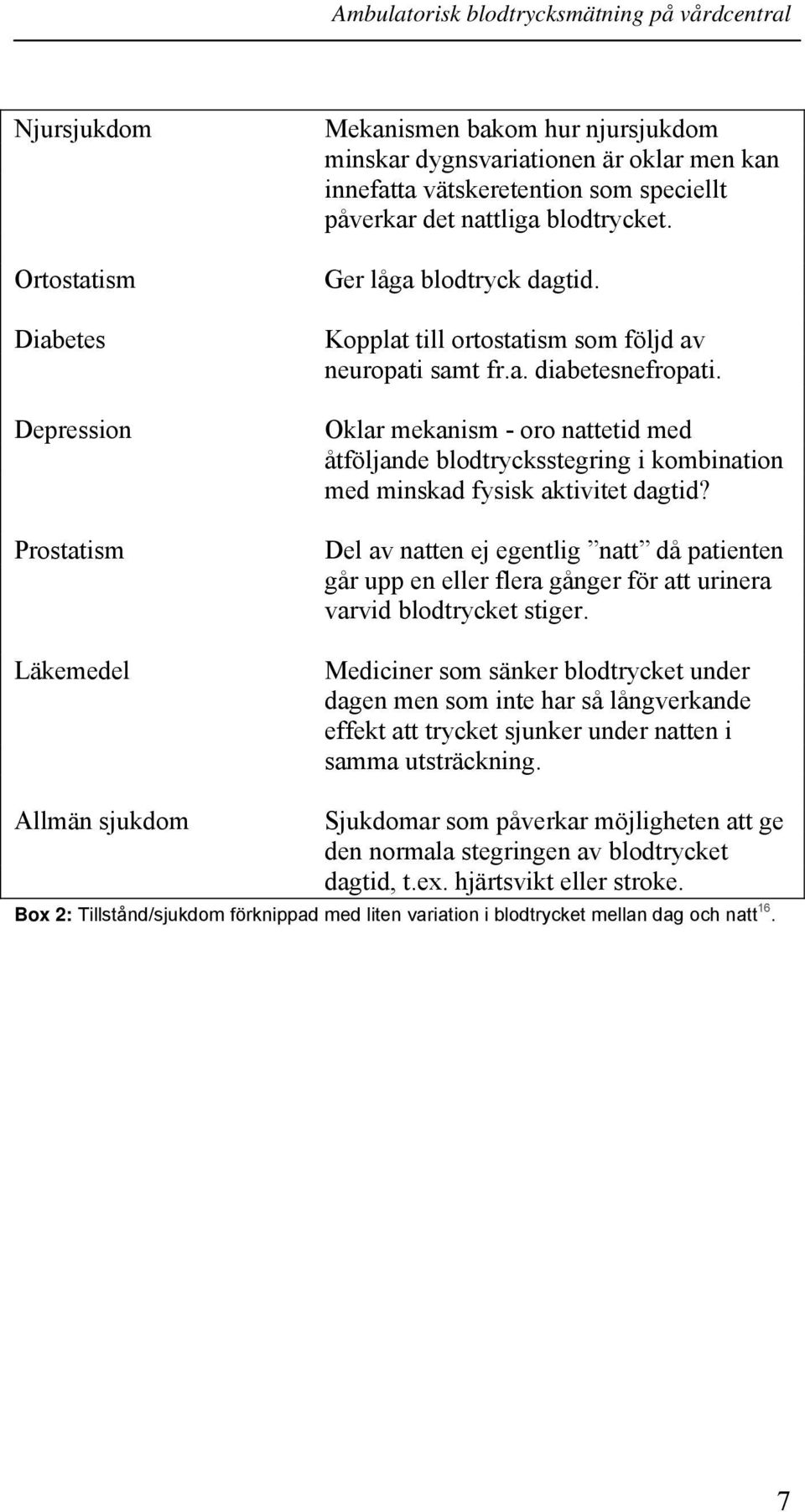 Oklar mekanism - oro nattetid med åtföljande blodtrycksstegring i kombination med minskad fysisk aktivitet dagtid?
