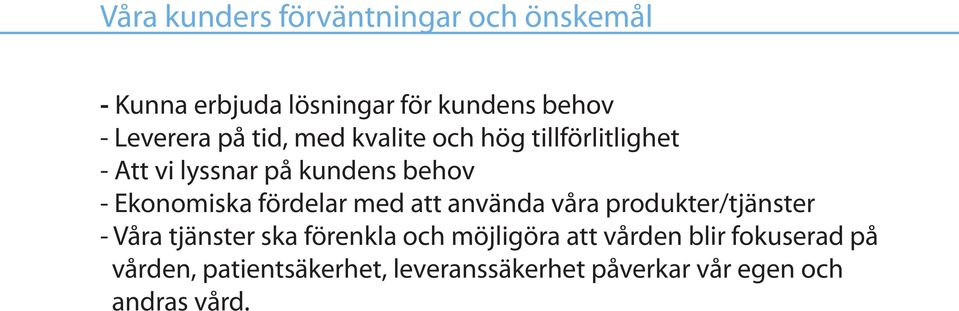 fördelar med att använda våra produkter/tjänster - Våra tjänster ska förenkla och möjligöra att