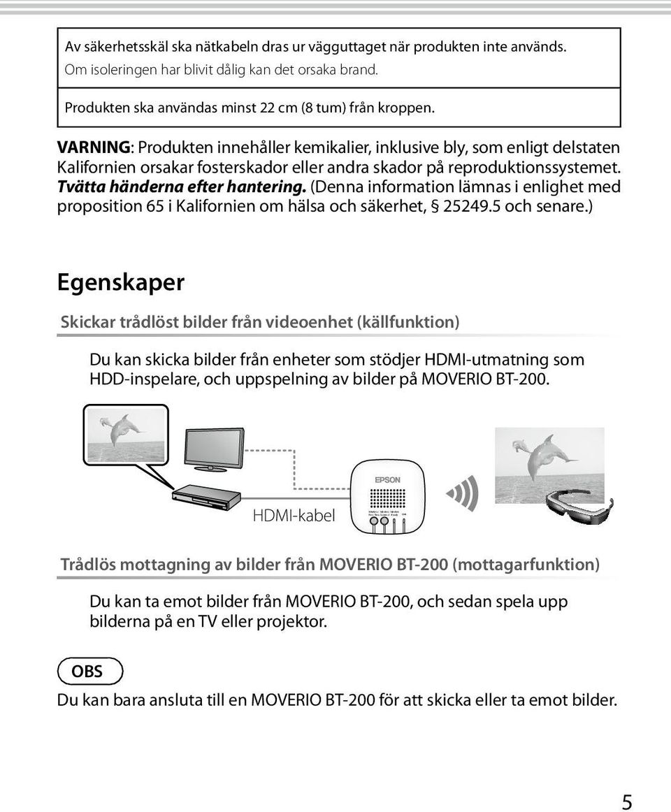 VARNING: Produkten innehåller kemikalier, inklusive bly, som enligt delstaten Kalifornien orsakar fosterskador eller andra skador på reproduktionssystemet. Tvätta händerna efter hantering.