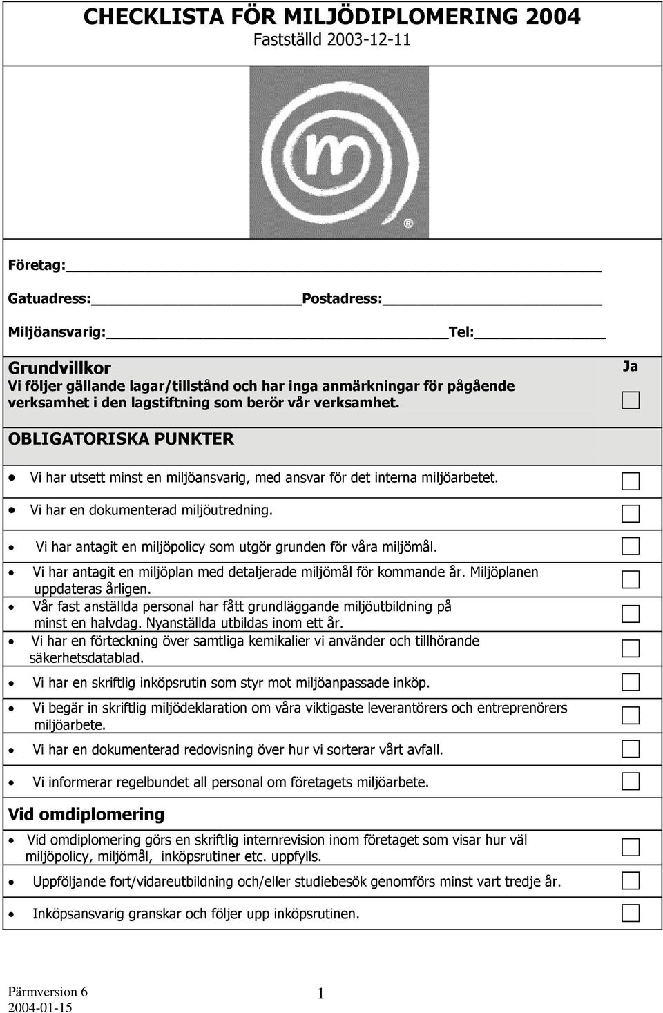 Vi har antagit en miljöpolicy som utgör grunden för våra miljömål. Vi har antagit en miljöplan med detaljerade miljömål för kommande år. Miljöplanen uppdateras årligen.
