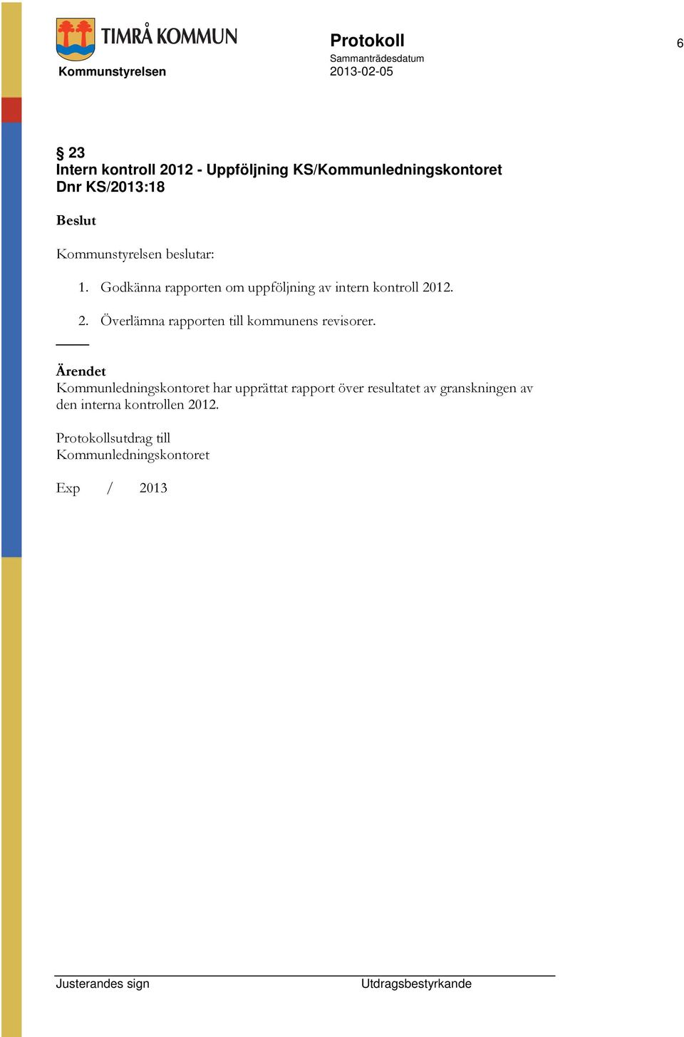 12. 2. Överlämna rapporten till kommunens revisorer.