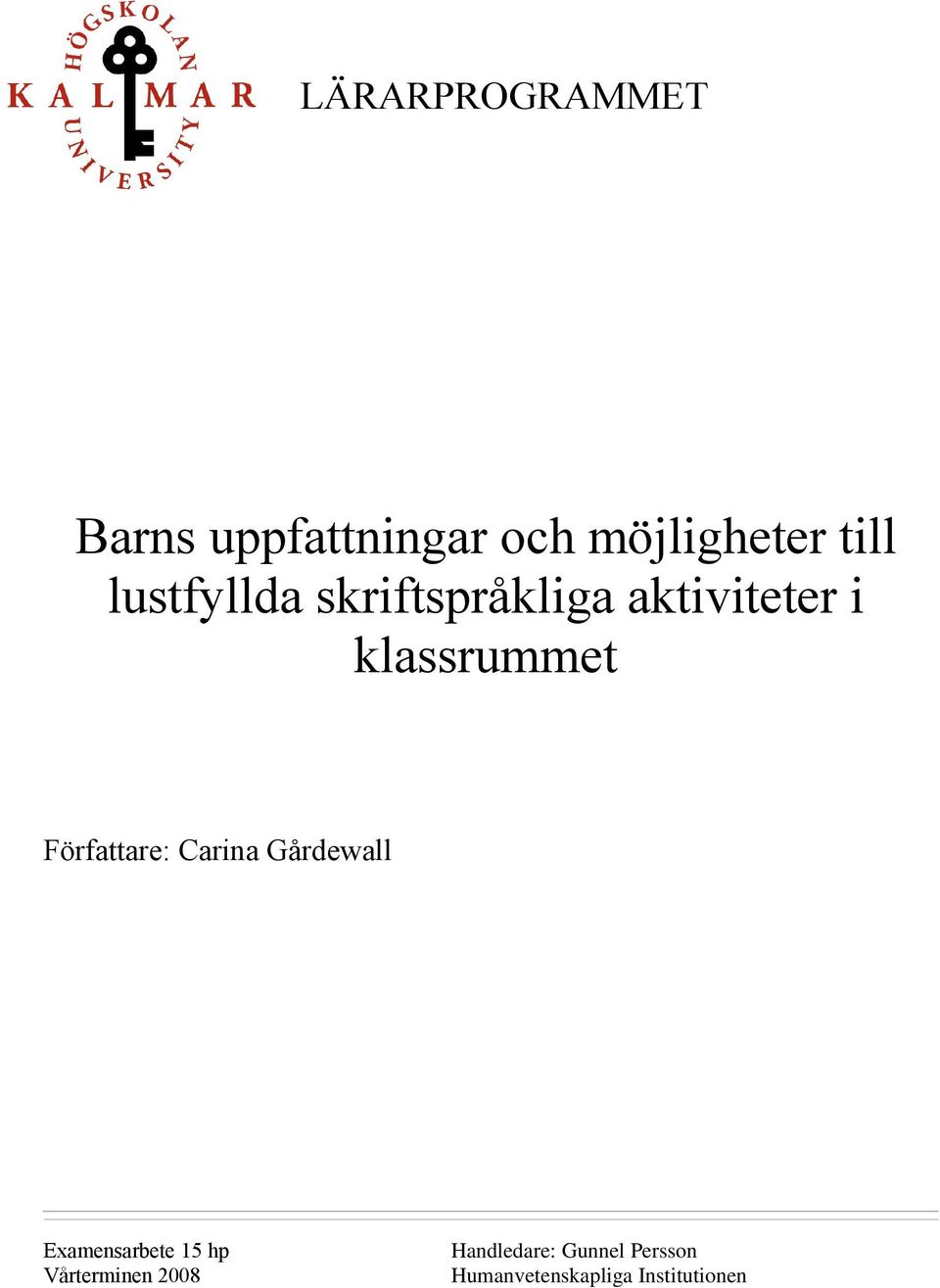 Författare: Carina Gårdewall Examensarbete 15 hp
