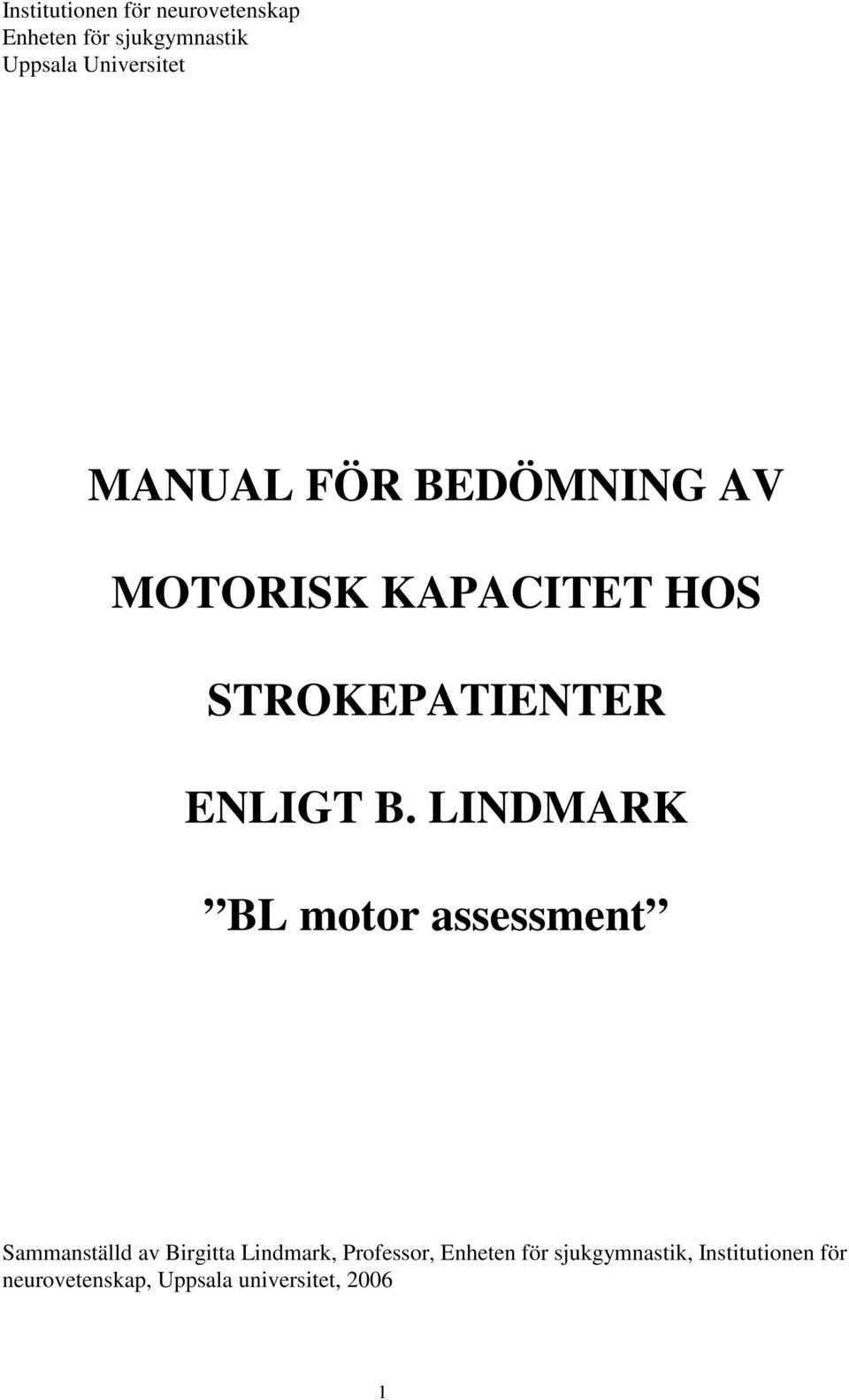 LINDMARK BL motor assessment Sammanställd av Birgitta Lindmark, Professor,