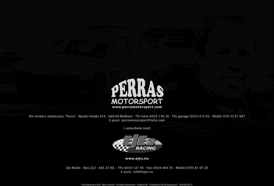 - Mobil: 070-33 01 667 E-post: perramotorsport@telia.com i samarbete med: www.ejes.