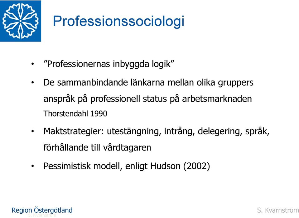 arbetsmarknaden Thorstendahl 1990 Maktstrategier: utestängning, intrång,