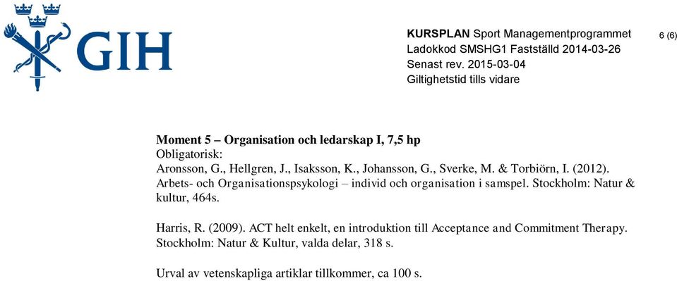 Stockholm: Natur & kultur, 464s. Harris, R. (2009).