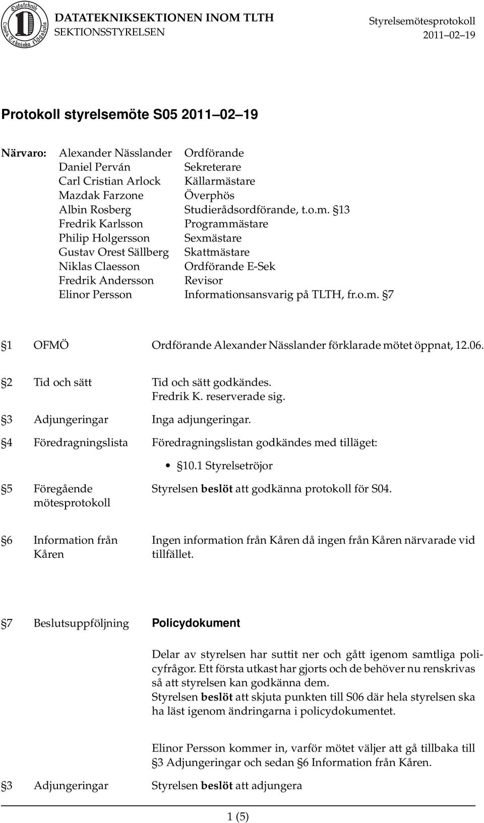 stare Mazdak Farzone Överphös Albin Rosberg Studierådsordförande, t.o.m.