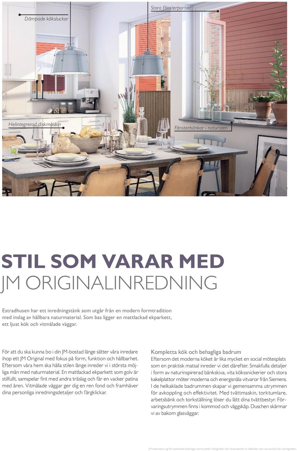 För att du ska kunna bo i din JM-bostad länge sätter våra inredare ihop ett JM Original med fokus på form, funktion och hållbarhet.