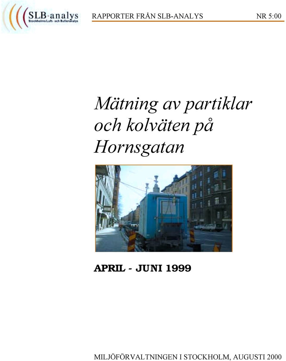 på Hornsgatan APRIL - JUNI 1999