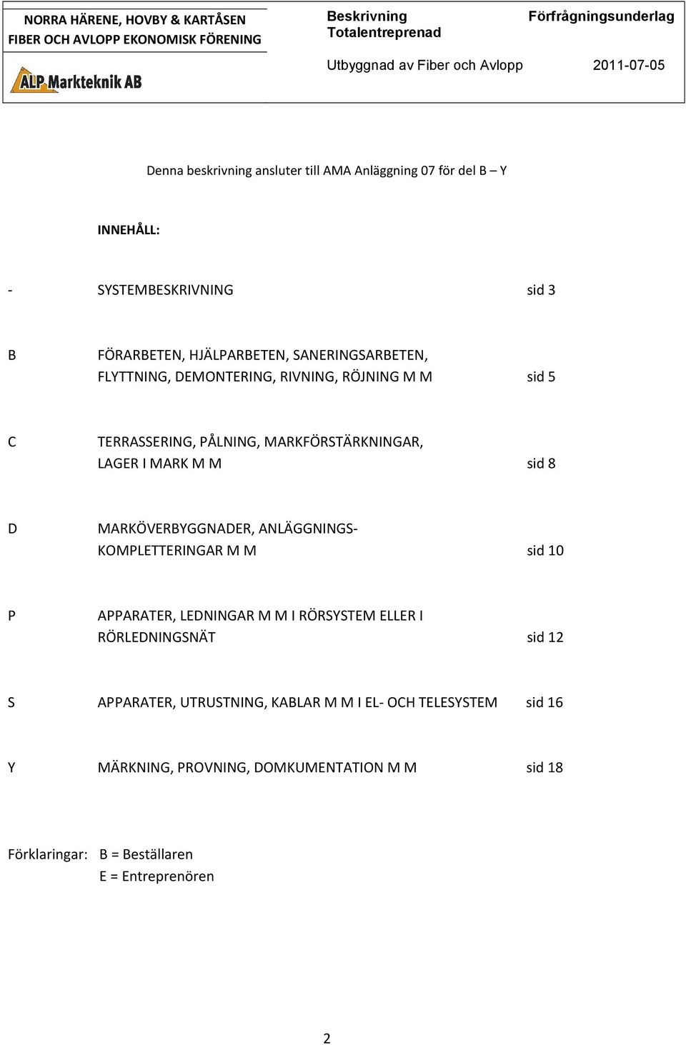 MARKÖVERBYGGNADER, ANLÄGGNINGSKOMPLETTERINGAR M M sid 10 APPARATER, LEDNINGAR M M I RÖRSYSTEM ELLER I RÖRLEDNINGSNÄT sid 12 S APPARATER,