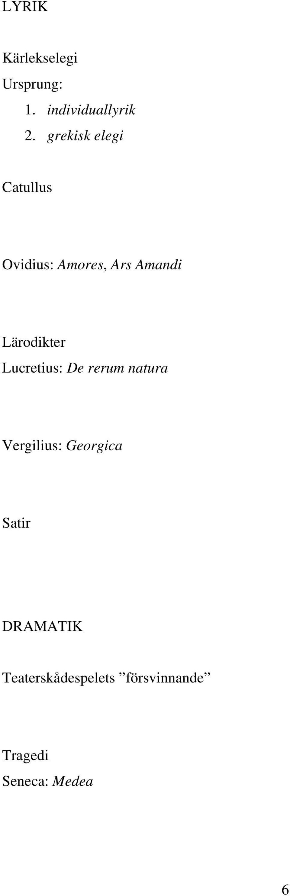 Lärodikter Lucretius: De rerum natura Vergilius: Georgica