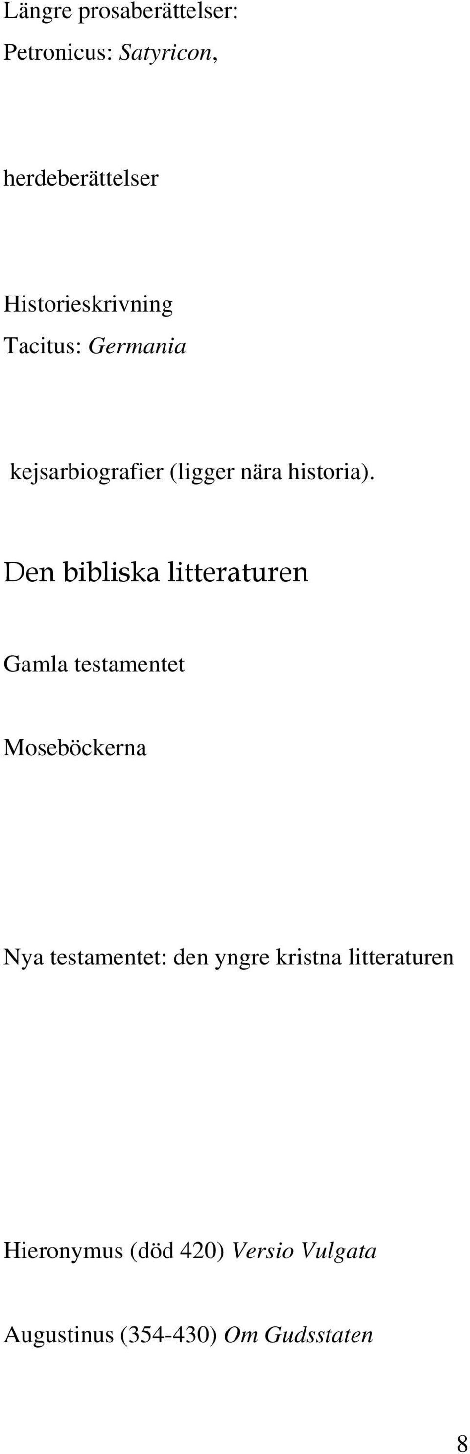 Den bibliska litteraturen Gamla testamentet Moseböckerna Nya testamentet: den