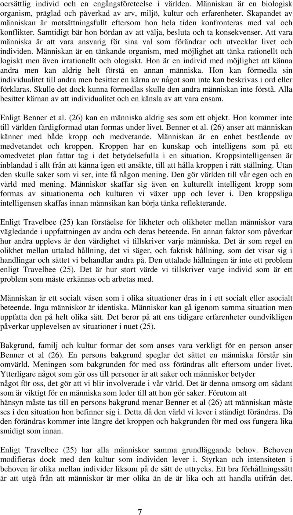 Att vara människa är att vara ansvarig för sina val som förändrar och utvecklar livet och individen.