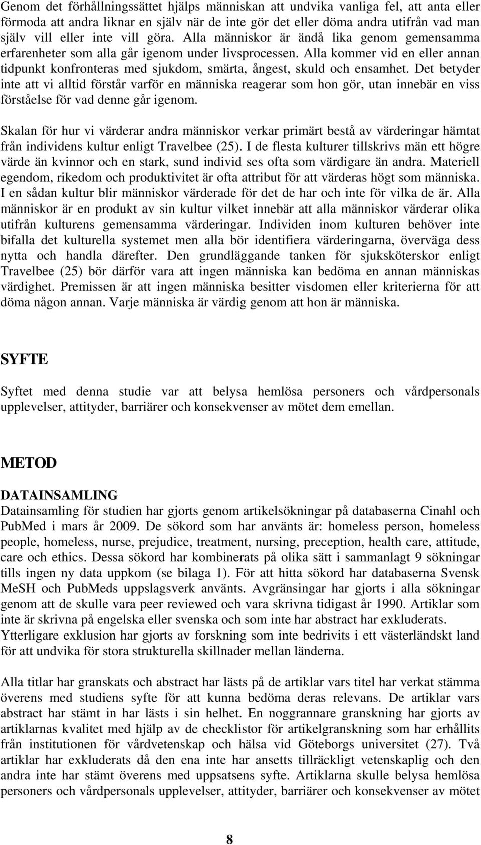 Alla kommer vid en eller annan tidpunkt konfronteras med sjukdom, smärta, ångest, skuld och ensamhet.