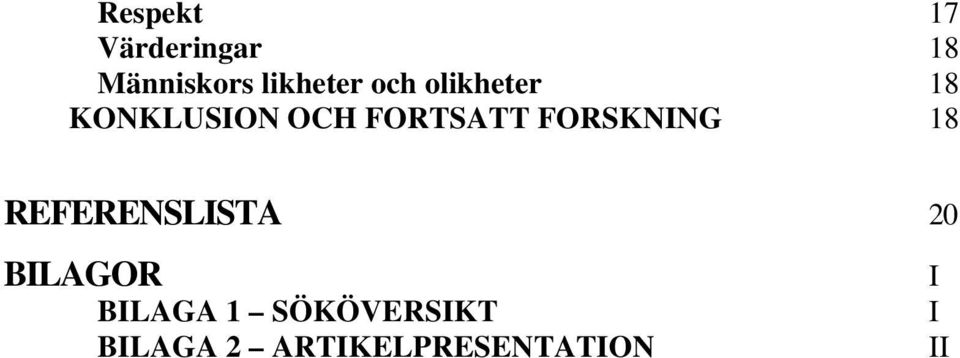 FORSKNING 18 REFERENSLISTA 20 BILAGOR I