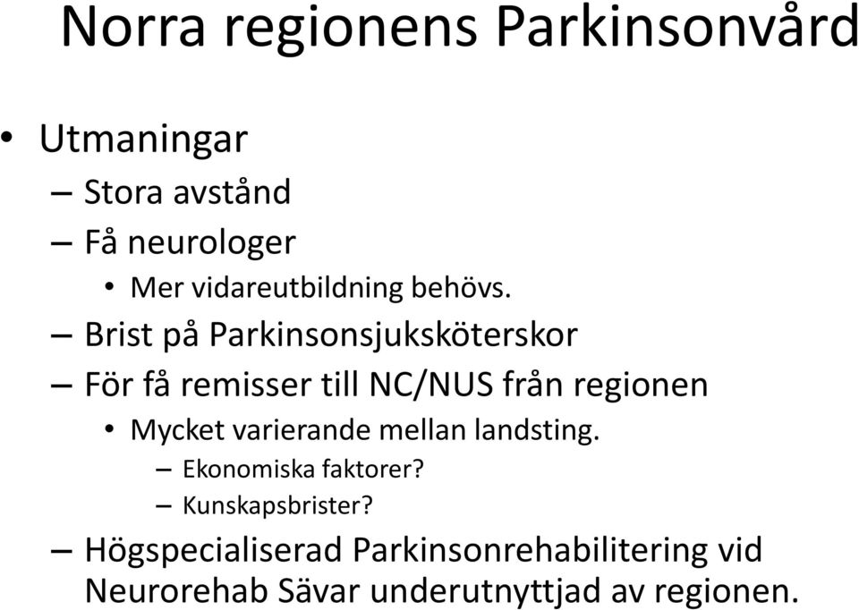 Brist på Parkinsonsjuksköterskor För få remisser till NC/NUS från regionen Mycket