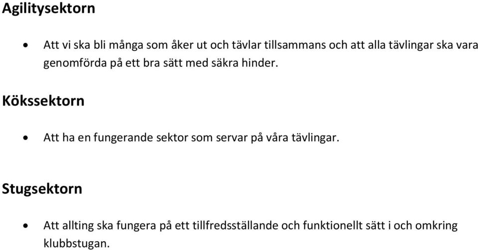 Kökssektorn Att ha en fungerande sektor som servar på våra tävlingar.