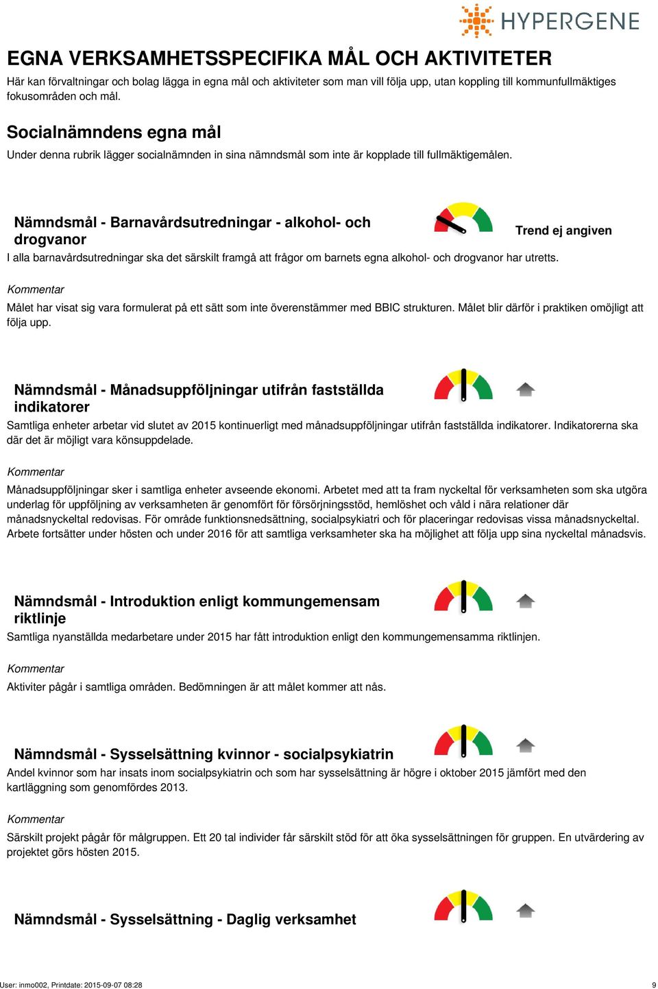 Nämndsmål - Barnavårdsutredningar - alkohol- och drogvanor I alla barnavårdsutredningar ska det särskilt framgå att frågor om barnets egna alkohol- och drogvanor har utretts.