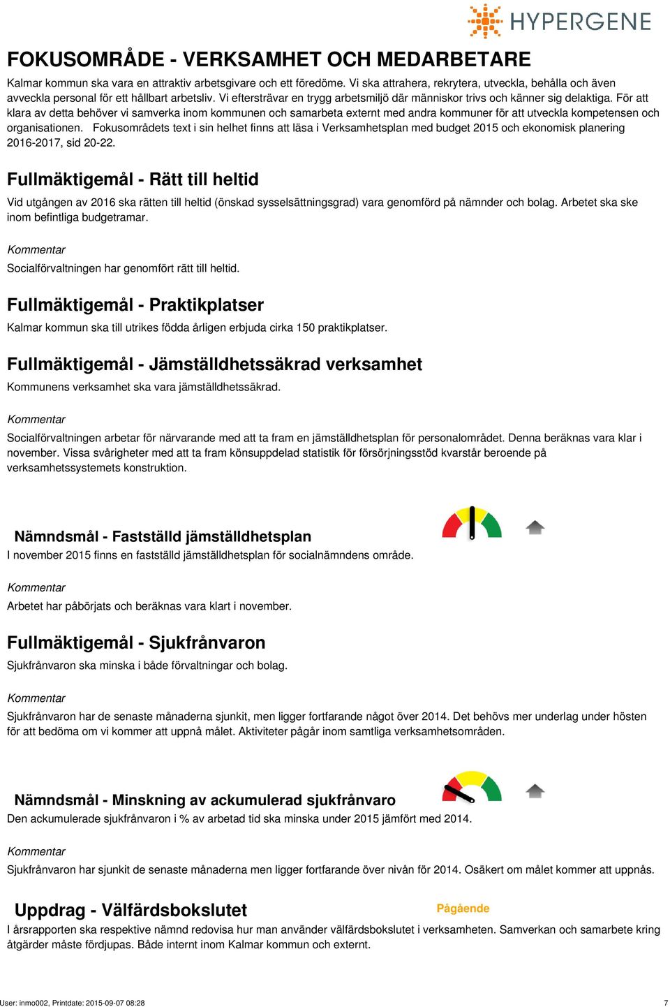 För att klara av detta behöver vi samverka inom kommunen och samarbeta externt med andra kommuner för att utveckla kompetensen och organisationen.