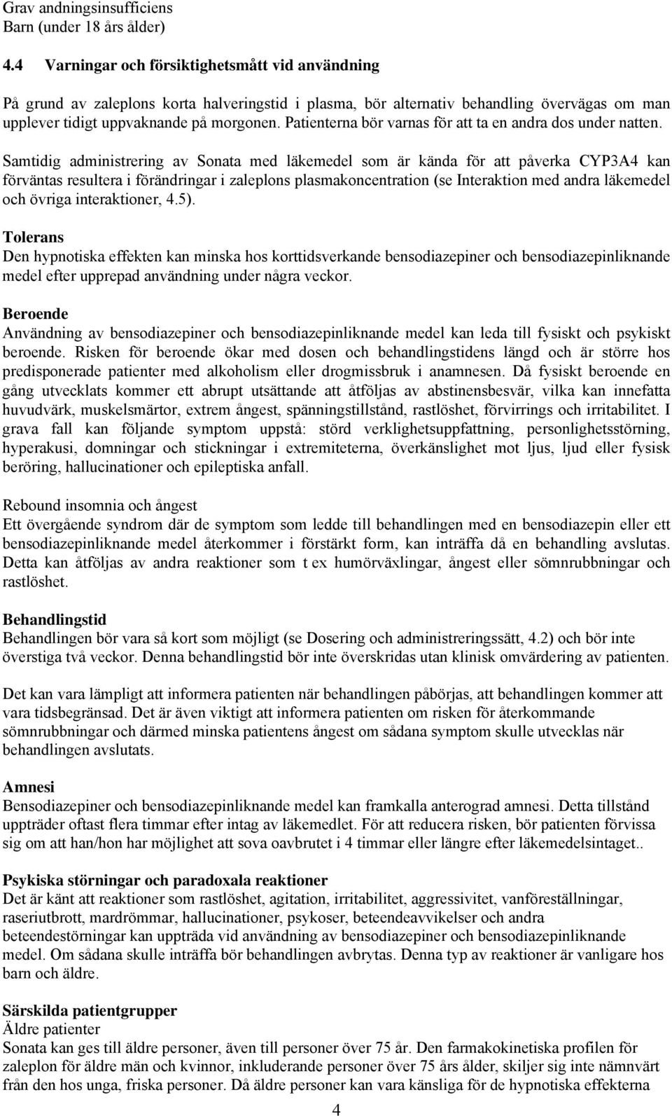 Patienterna bör varnas för att ta en andra dos under natten.