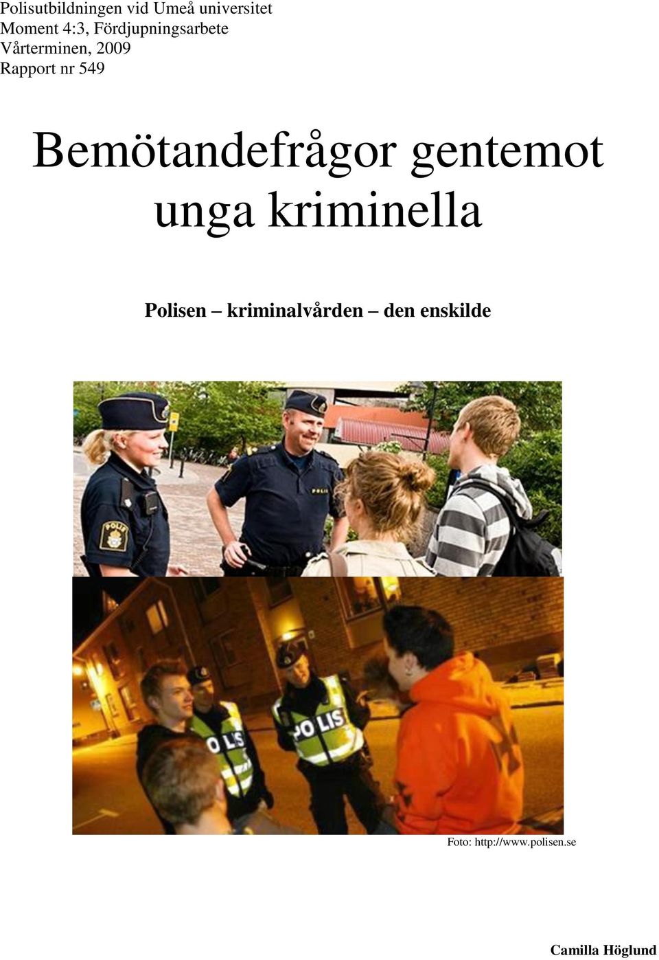 Bemötandefrågor gentemot unga kriminella Polisen