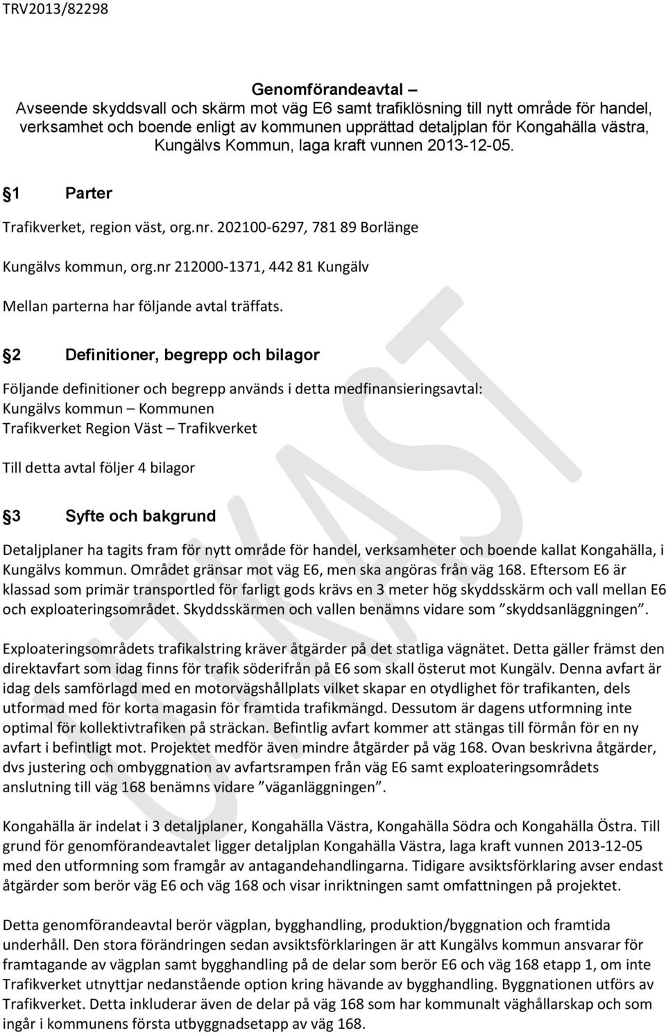 nr 212000-1371, 442 81 Kungälv Mellan parterna har följande avtal träffats.