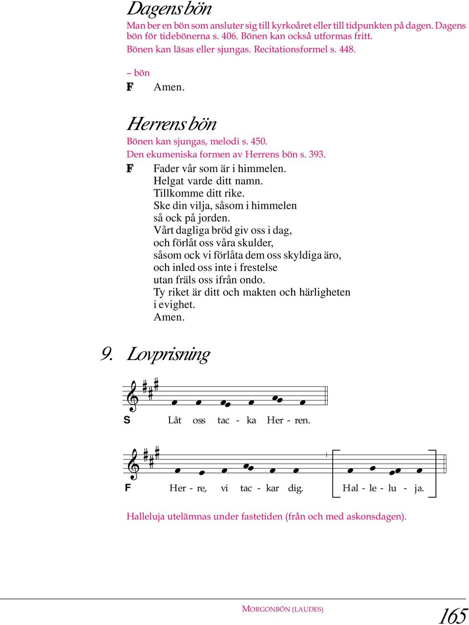 ke din vilja, såsom i himmelen så ock på jorden.