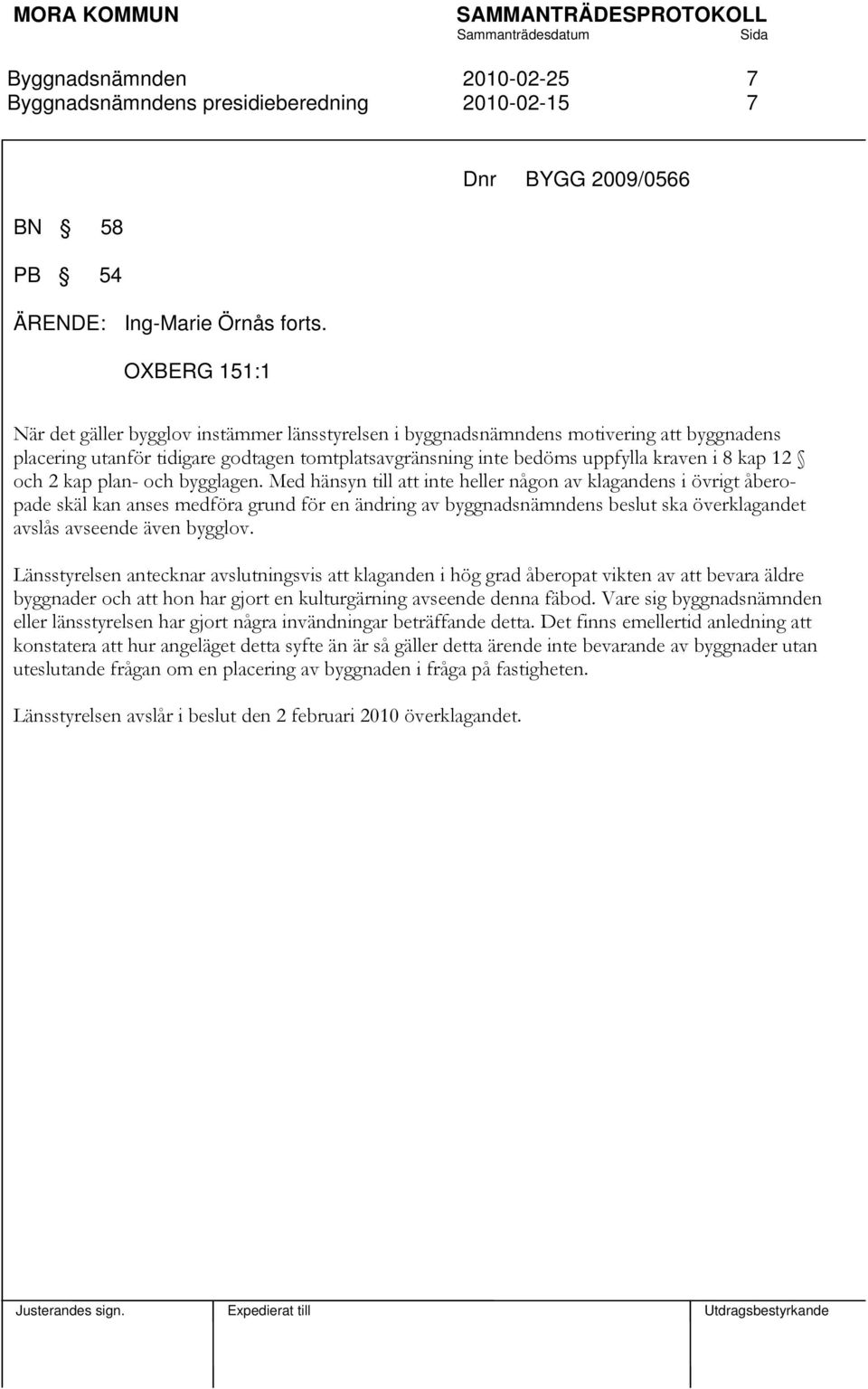 uppfylla kraven i 8 kap 12 och 2 kap plan- och bygglagen.