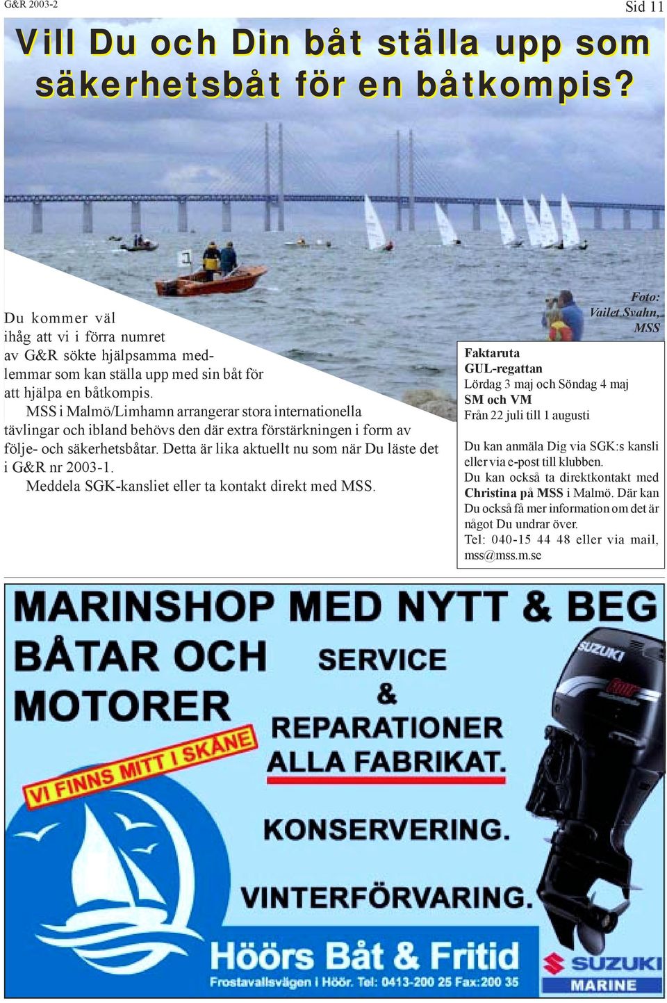 MSS i Malmö/Limhamn arrangerar stora internationella tävlingar och ibland behövs den där extra förstärkningen i form av följe- och säkerhetsbåtar.