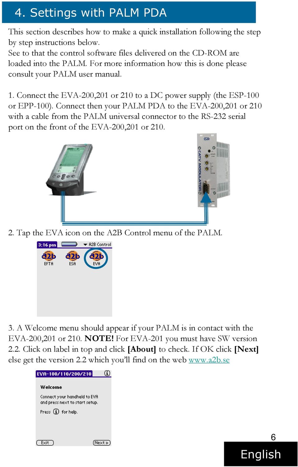 Connect the EVA-200,201 or 210 to a DC power supply (the ESP-100 or EPP-100).