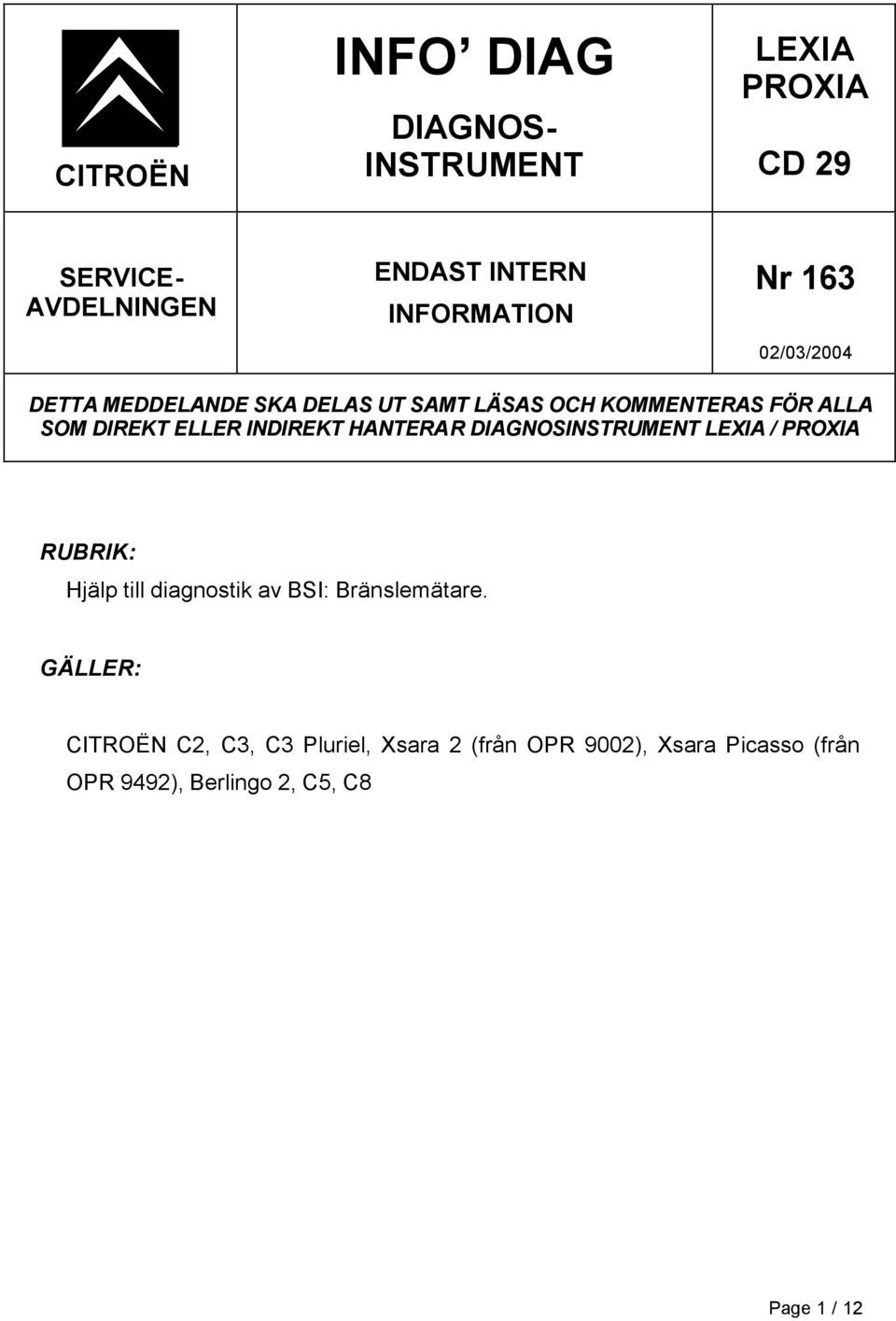 HANTERAR DIAGNOSINSTRUMENT LEXIA / PROXIA RUBRIK: Hjälp till diagnostik av BSI: Bränslemätare.
