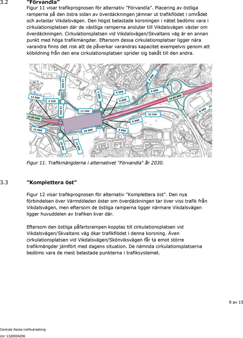 Cirkulationsplatsen vid Vikdalsvägen/Skvaltans väg är en annan punkt med höga trafikmängder.