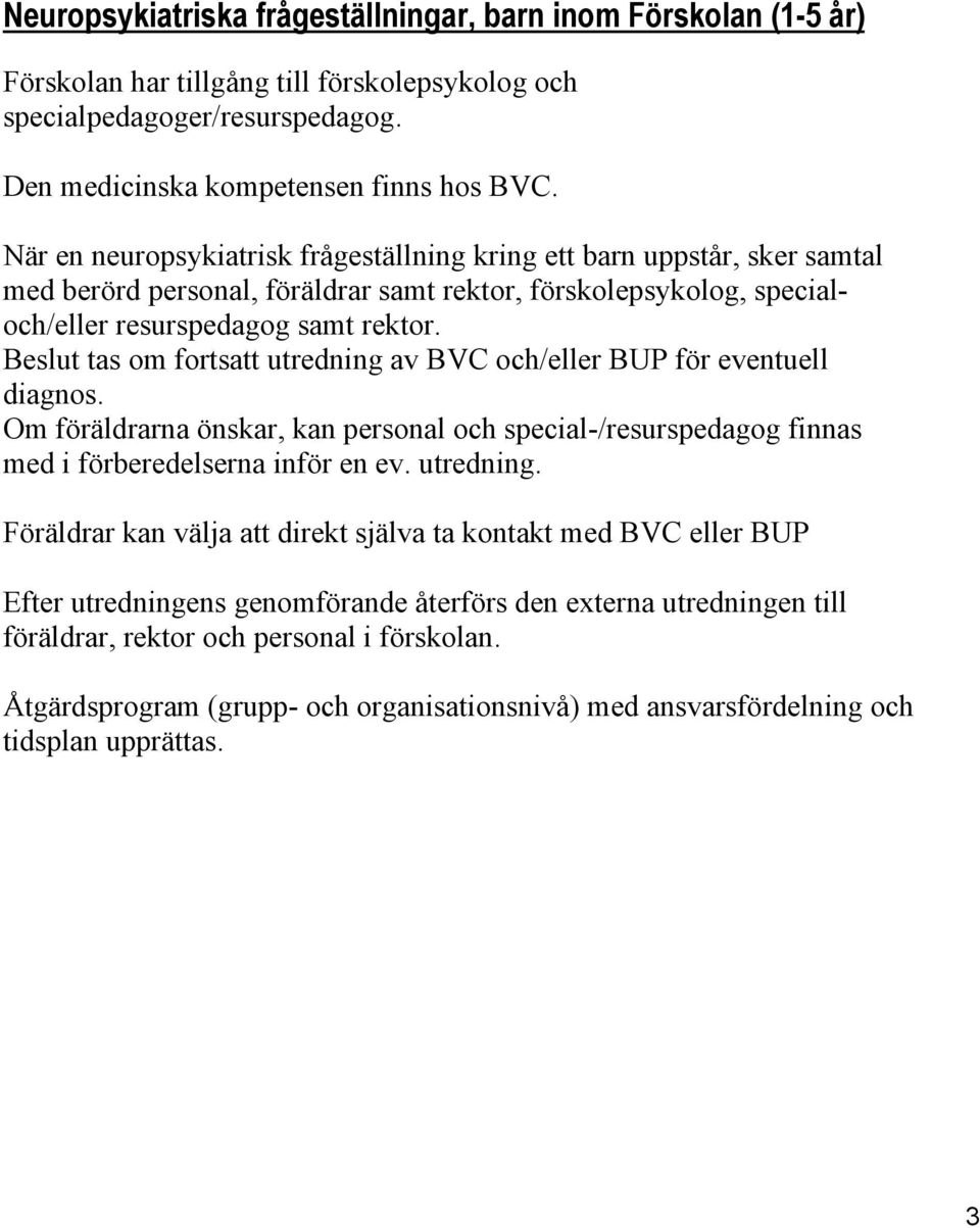 Beslut tas om fortsatt utredning 
