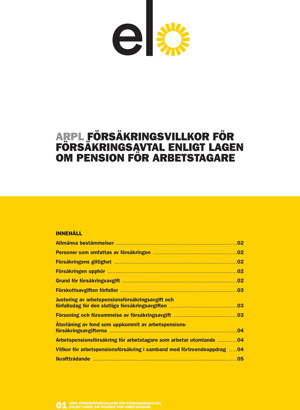 ..03 Justering av arbetspensionsförsäkringsavgift och förfallodag för den slutliga försäkringsavgiften...03 Försening och försummelse av försäkringsavgift.