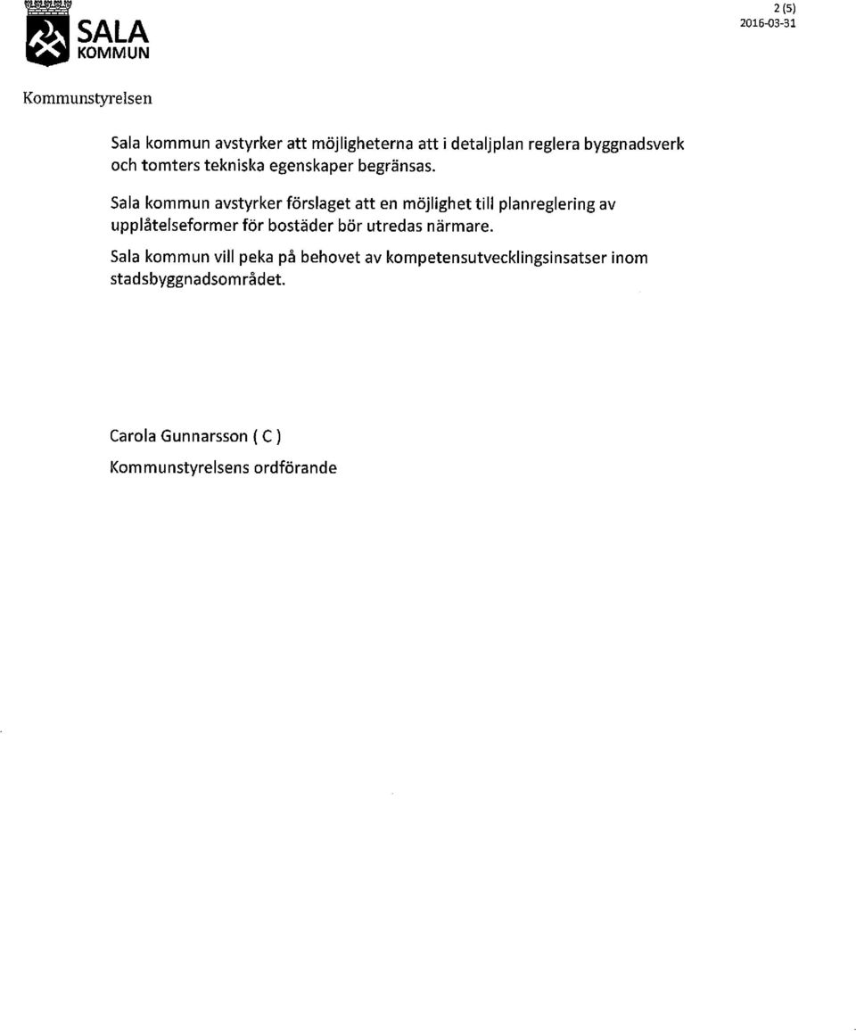 Sala kommun avstyrker förslaget att en möjlighet till planreglering av upplåtelseformer för bostäder bör