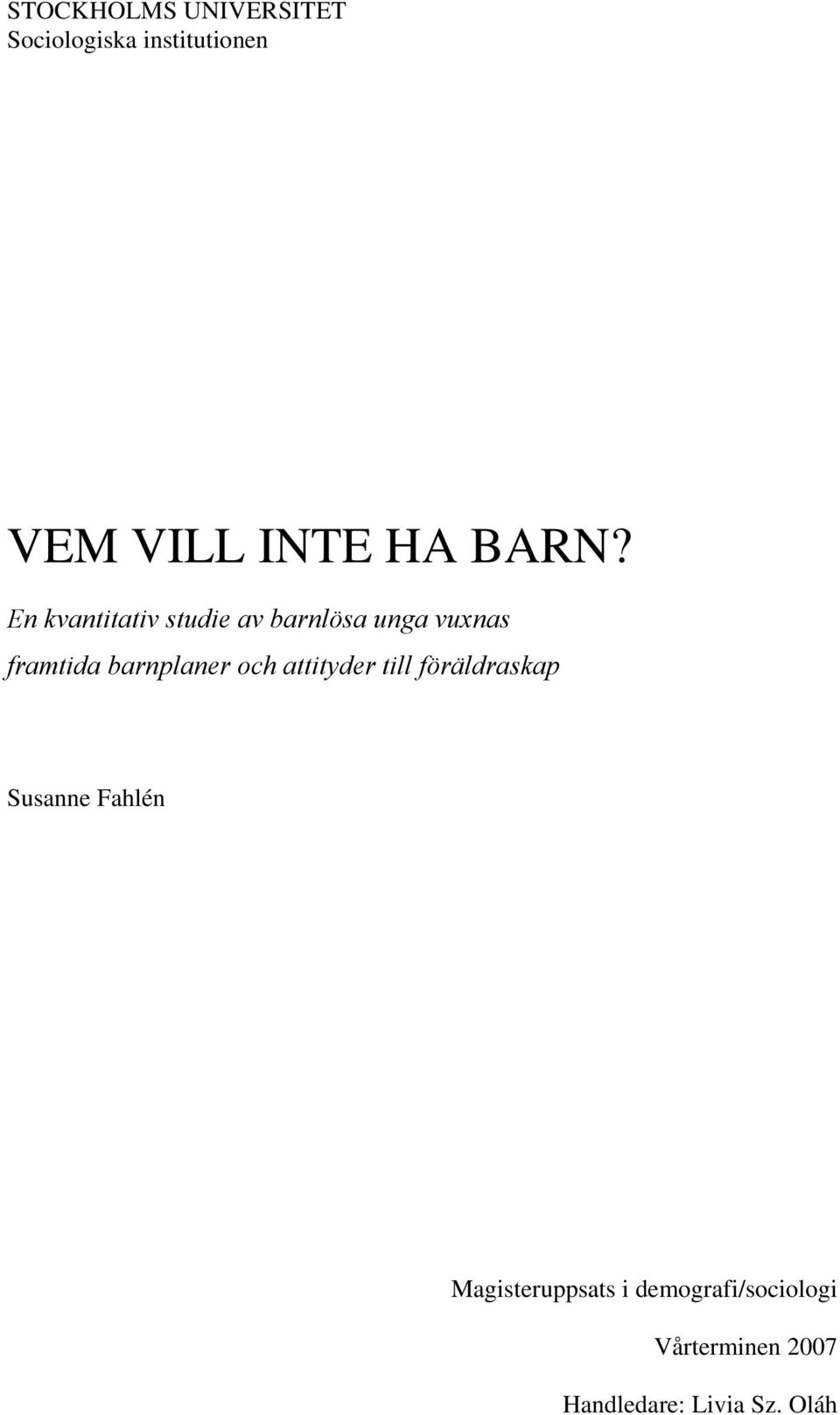 barnplaner och attityder till föräldraskap Susanne Fahlén