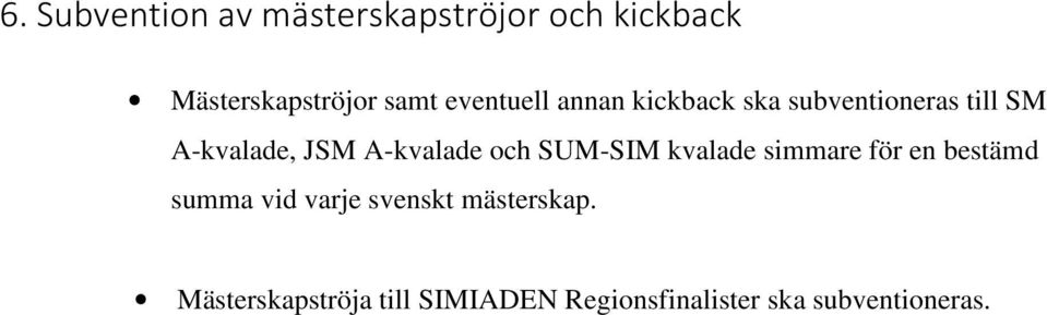 A-kvalade och SUM-SIM kvalade simmare för en bestämd summa vid varje