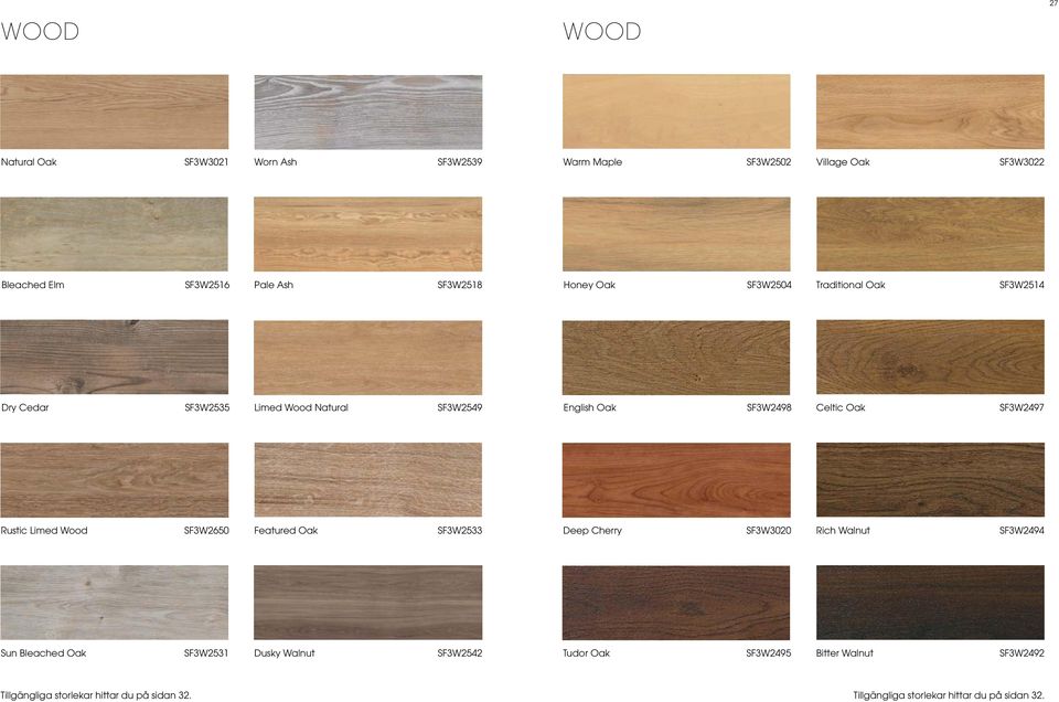 Rustic Limed Wood SF3W2650 Featured Oak SF3W2533 Deep Cherry SF3W3020 Rich Walnut SF3W2494 Sun Bleached Oak SF3W2531 Dusky Walnut