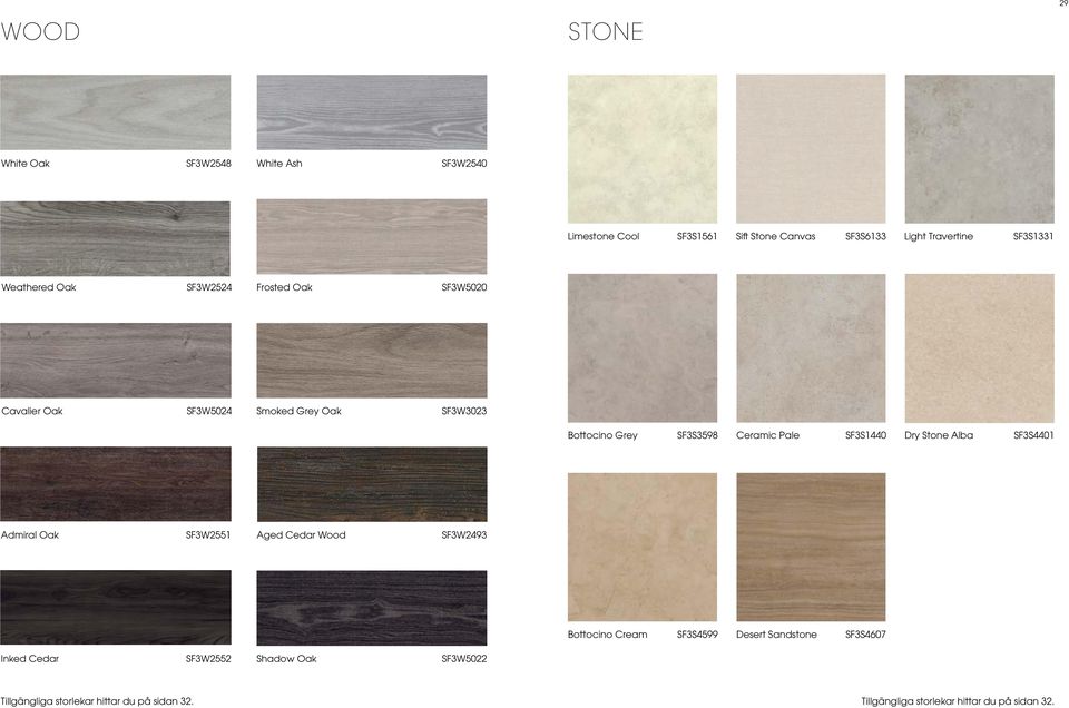 SF3S1440 Dry Stone Alba SF3S4401 Admiral Oak SF3W2551 Aged Cedar Wood SF3W2493 Bottocino Cream SF3S4599 Desert Sandstone SF3S4607