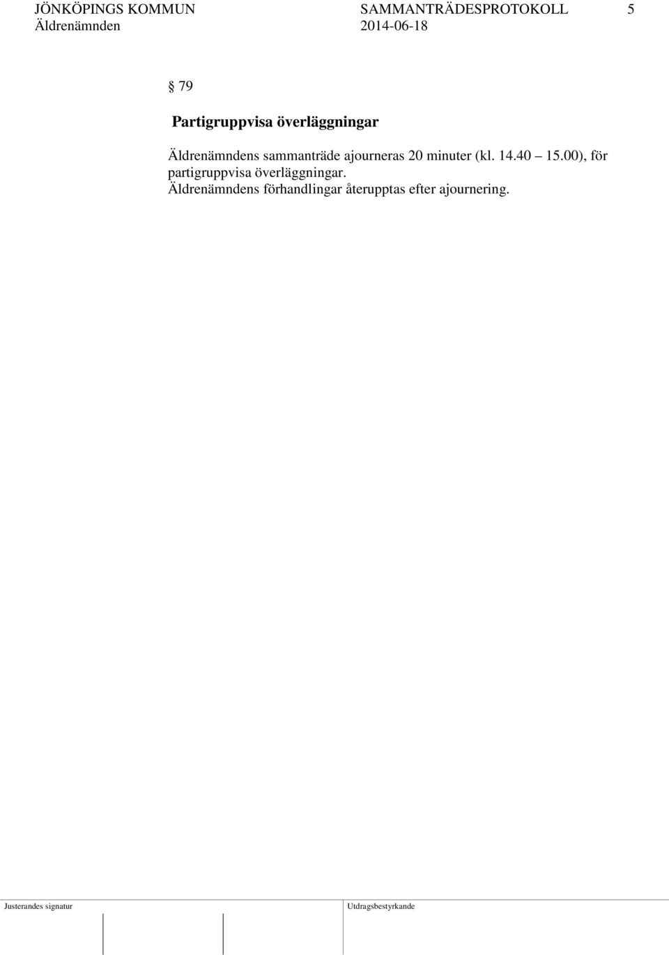 ajourneras 20 minuter (kl. 14.40 15.