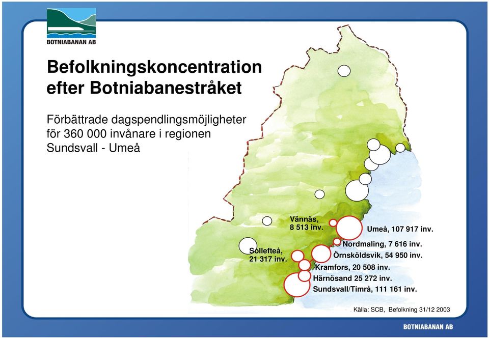 Sollefteå, 21 317 inv. Nordmaling, 7 616 inv. Örnsköldsvik, 54 950 inv.