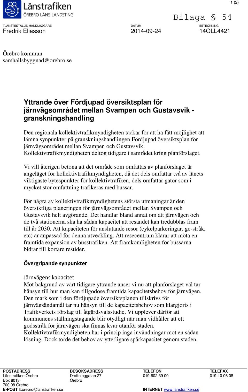 synpunkter på granskningshandlingen Fördjupad översiktsplan för järnvägsområdet mellan Svampen och Gustavsvik. Kollektivtrafikmyndigheten deltog tidigare i samrådet kring planförslaget.