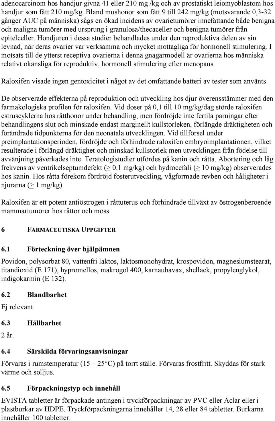 granulosa/thecaceller och benigna tumörer från epitelceller.