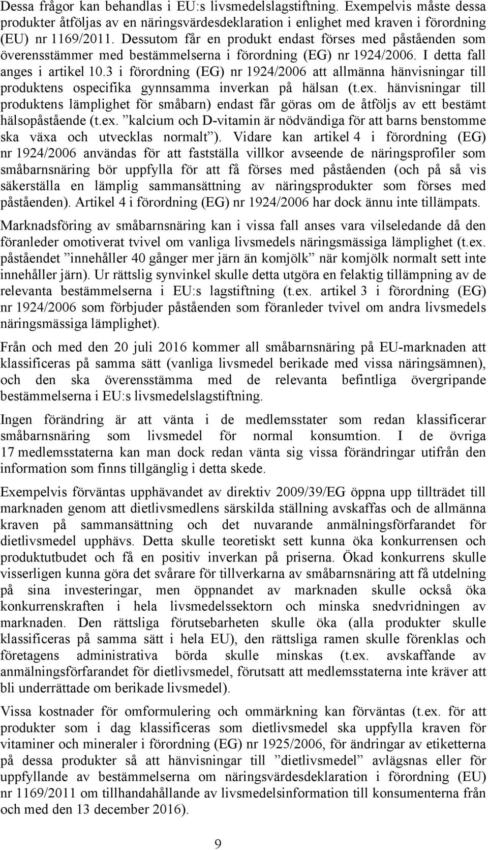 3 i förordning (EG) nr 1924/2006 att allmänna hänvisningar till produktens ospecifika gynnsamma inverkan på hälsan (t.ex.