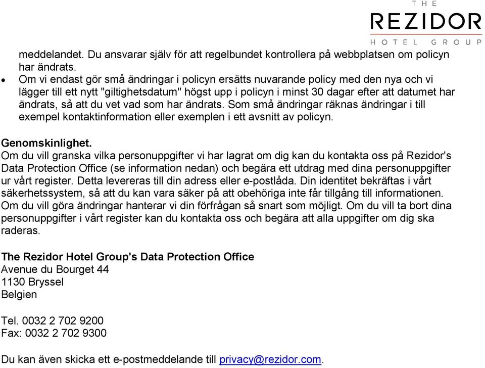 du vet vad som har ändrats. Som små ändringar räknas ändringar i till exempel kontaktinformation eller exemplen i ett avsnitt av policyn. Genomskinlighet.